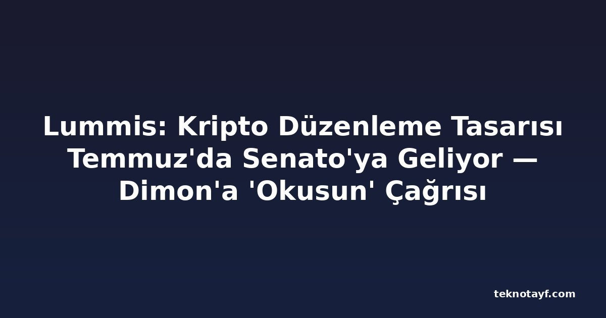 Lummis: Kripto Düzenleme Tasarısı Temmuz'da Senato'ya Geliyor — Dimon'a 'Okusun' Çağrısı