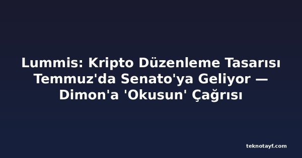 Lummis: Kripto Düzenleme Tasarısı Temmuz'da Senato'ya Geliyor — Dimon'a 'Okusun' Çağrısı