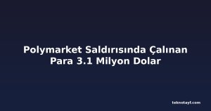 Polymarket Saldırısında Çalınan Para 3.1 Milyon Dolar