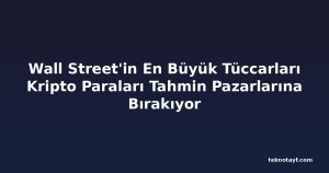 Wall Street'in En Büyük Tüccarları Kripto Paraları Tahmin Pazarlarına Bırakıyor