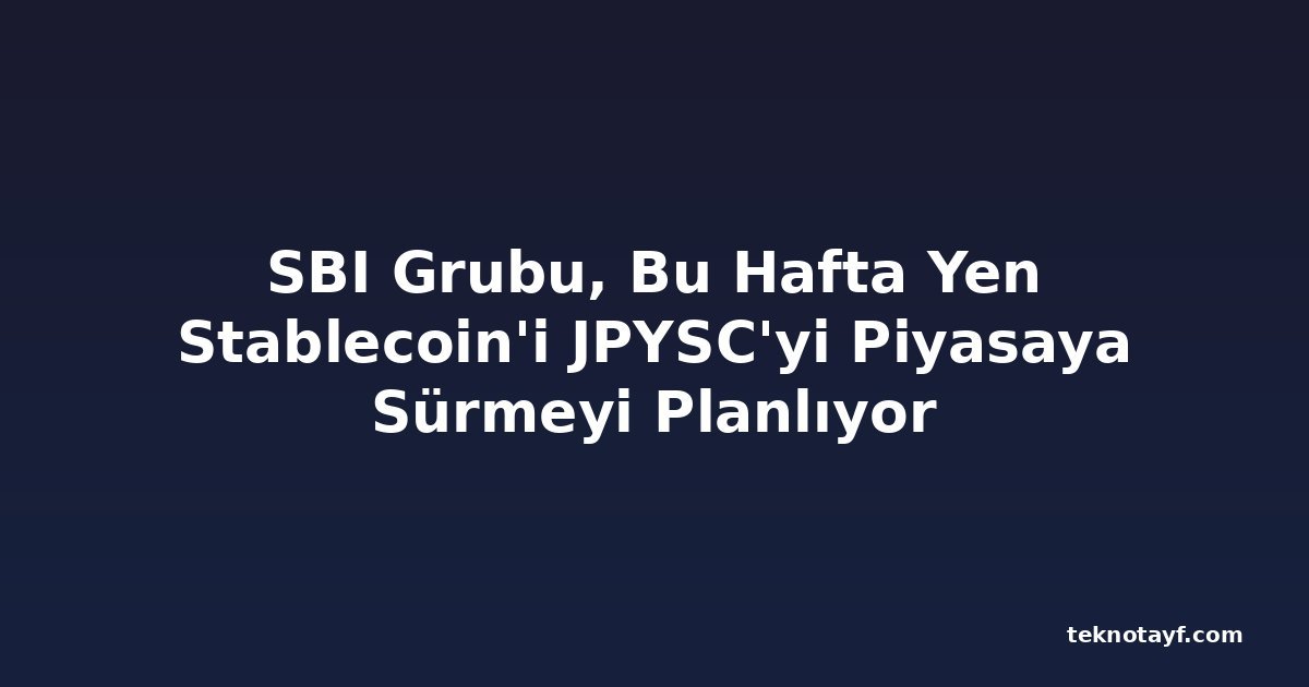 SBI Grubu, Bu Hafta Yen Stablecoin'i JPYSC'yi Piyasaya Sürmeyi Planlıyor