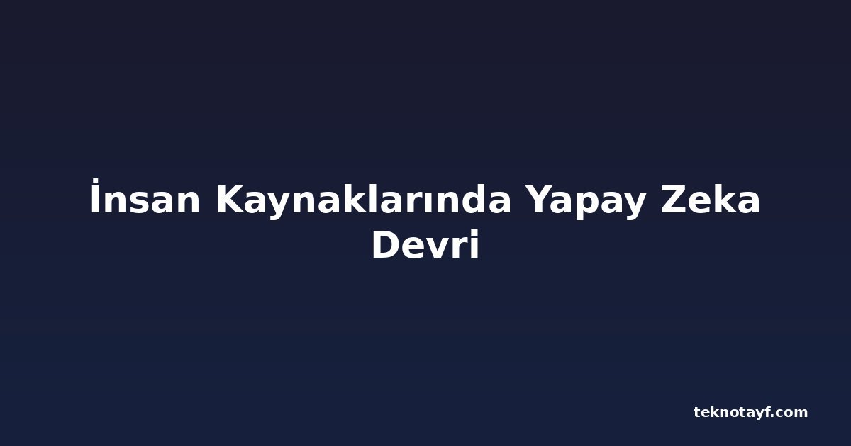 İnsan Kaynaklarında Yapay Zeka Devri