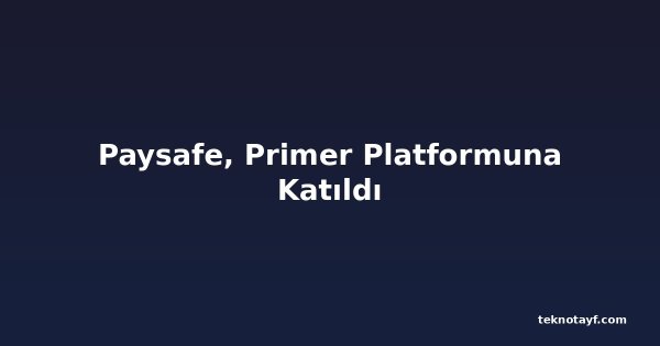 Paysafe, Primer Platformuna Katıldı
