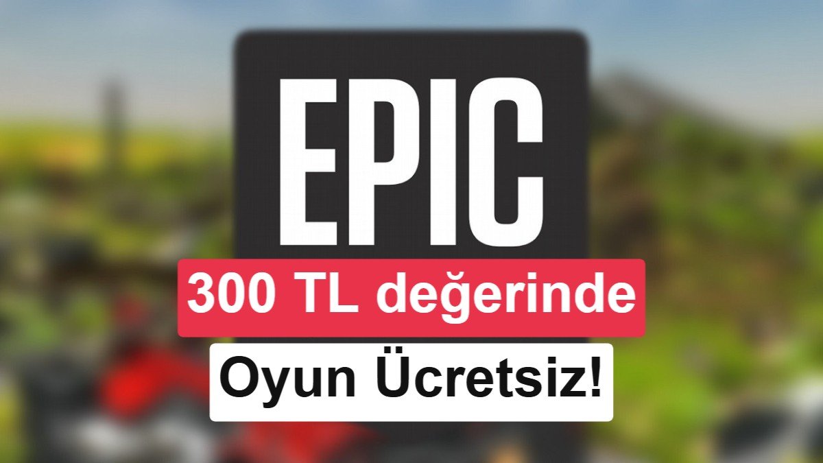 Epic Games bu haftaki ücretsiz oyunlarını duyurdu: Toplam değeri 300 TL'yi aşıyor