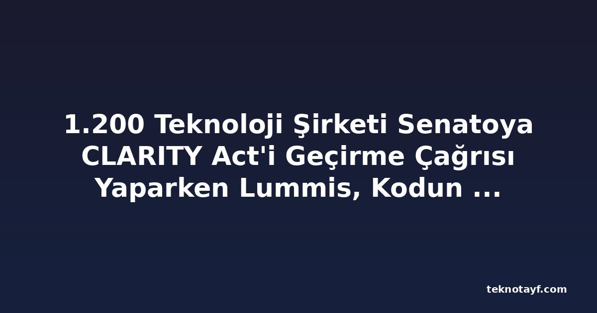 1.200 Teknoloji Şirketi Senatoya CLARITY Act'i Geçirme Çağrısı Yaparken Lummis, Kodun Suç Olma Riskini 'Absürdité' olarak Niteliyor