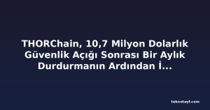 THORChain, 10,7 Milyon Dolarlık Güvenlik Açığı Sonrası Bir Aylık Durdurmanın Ardından İşlemlere Yeniden Başladı