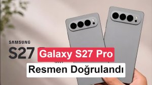 Galaxy S27 Serisi Dört Modele Çıkıyor: S27 Pro Doğrulandı