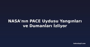 NASA'nın PACE Uydusu Yangınları ve Dumanları İzliyor
