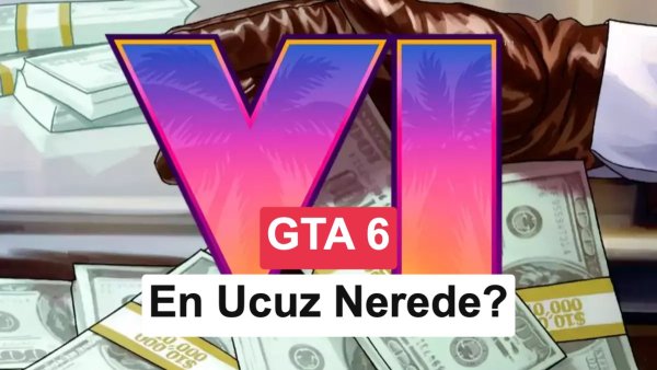 GTA 6 En Ucuz Nereden Alınır? Ülke Ülke Fiyat Karşılaştırması