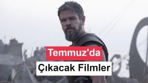 Temmuz Ayında Kaçırılmayacak 10 Film
