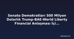 Senato Demokratları 500 Milyon Dolarlık Trump-BAE-World Liberty Financial Anlaşması İçin Acil Duruşma İstedi