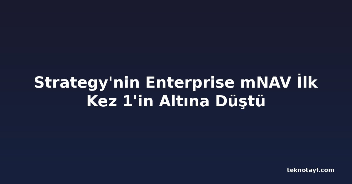 Strategy'nin Enterprise mNAV İlk Kez 1'in Altına Düştü