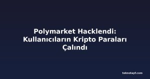 Polymarket Hacklendi: Kullanıcıların Kripto Paraları Çalındı