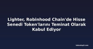 Lighter, Robinhood Chain'de Hisse Senedi Token'larını Teminat Olarak Kabul Ediyor