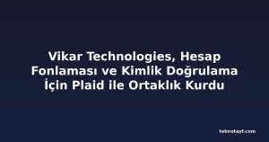 Vikar Technologies, Hesap Fonlaması ve Kimlik Doğrulama İçin Plaid ile Ortaklık Kurdu