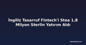 İngiliz Tasarruf Fintech'i Stoa 1,8 Milyon Sterlin Yatırım Aldı