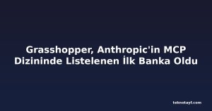 Grasshopper, Anthropic'in MCP Dizininde Listelenen İlk Banka Oldu