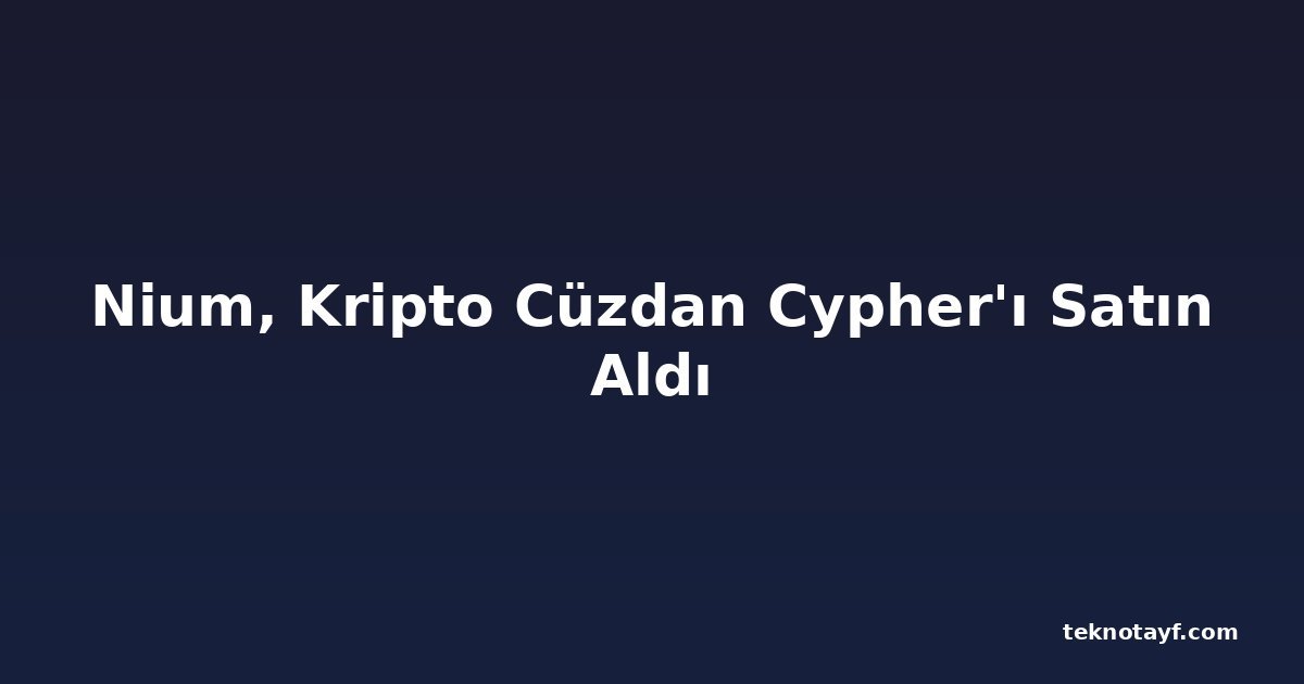 Nium, Kripto Cüzdan Cypher'ı Satın Aldı