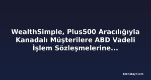 WealthSimple, Plus500 Aracılığıyla Kanadalı Müşterilere ABD Vadeli İşlem Sözleşmelerine Erişim Sağlayacak