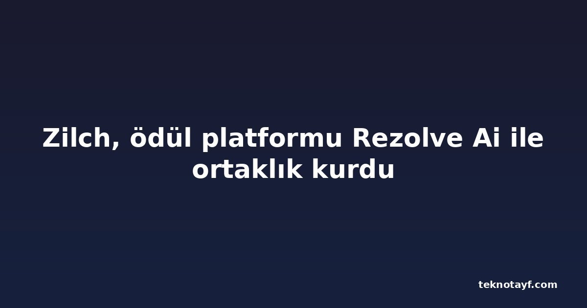 Zilch, ödül platformu Rezolve Ai ile ortaklık kurdu