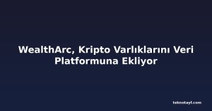 WealthArc, Kripto Varlıklarını Veri Platformuna Ekliyor