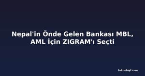 Nepal'in Önde Gelen Bankası MBL, AML İçin ZIGRAM'ı Seçti