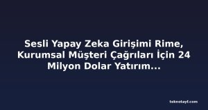 Sesli Yapay Zeka Girişimi Rime, Kurumsal Müşteri Çağrıları İçin 24 Milyon Dolar Yatırım Aldı