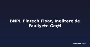 BNPL Fintech Float, İngiltere'de Faaliyete Geçti