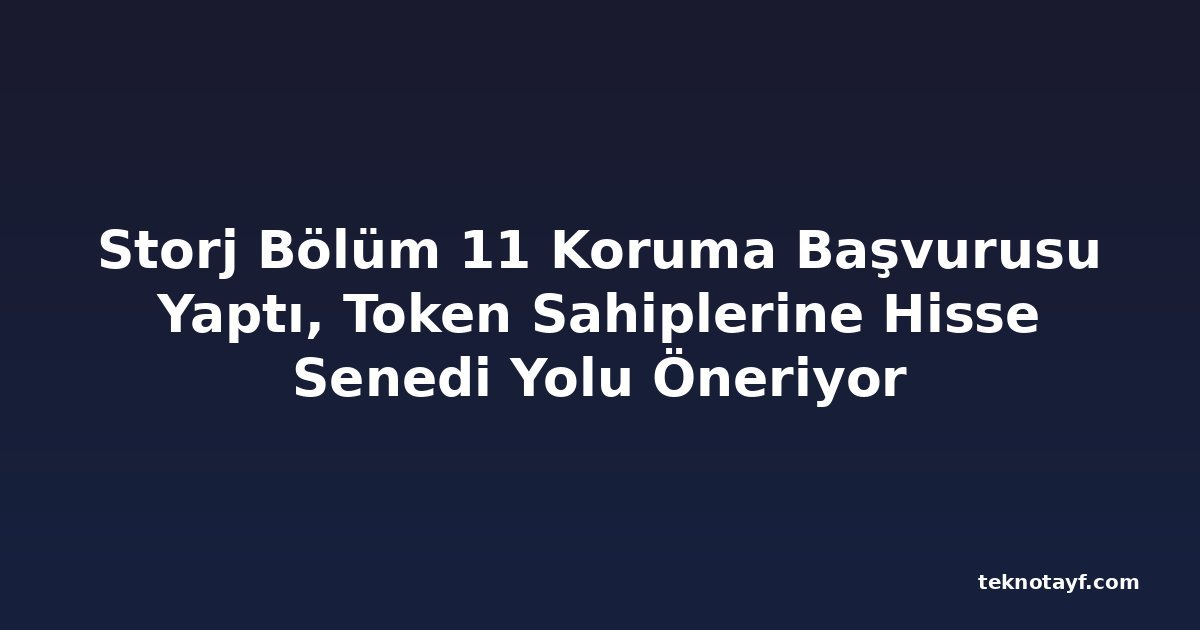 Storj Bölüm 11 Koruma Başvurusu Yaptı, Token Sahiplerine Hisse Senedi Yolu Öneriyor