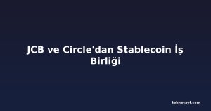 JCB ve Circle'dan Stablecoin İş Birliği