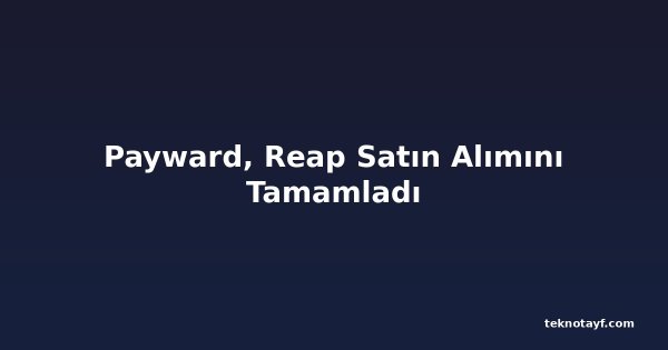 Payward, Reap Satın Alımını Tamamladı