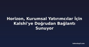Horizon, Kurumsal Yatırımcılar İçin Kalshi'ye Doğrudan Bağlantı Sunuyor