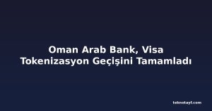 Oman Arab Bank, Visa Tokenizasyon Geçişini Tamamladı
