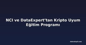 NCI ve DataExpert’tan Kripto Uyum Eğitim Programı