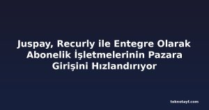 Juspay, Recurly ile Entegre Olarak Abonelik İşletmelerinin Pazara Girişini Hızlandırıyor