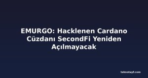 EMURGO: Hacklenen Cardano Cüzdanı SecondFi Yeniden Açılmayacak