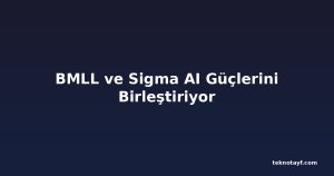 BMLL ve Sigma AI Güçlerini Birleştiriyor