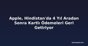 Apple, Hindistan'da 4 Yıl Aradan Sonra Kartlı Ödemeleri Geri Getiriyor