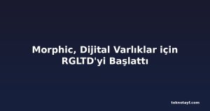 Morphic, Dijital Varlıklar için RGLTD'yi Başlattı