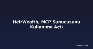 HeirWealth, MCP Sunucusunu Kullanıma Açtı