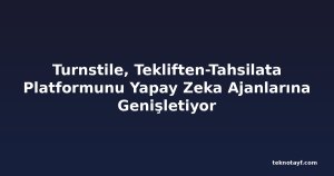 Turnstile, Tekliften-Tahsilata Platformunu Yapay Zeka Ajanlarına Genişletiyor