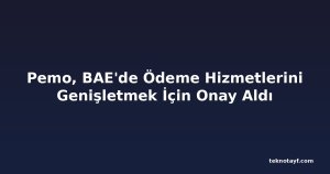 Pemo, BAE'de Ödeme Hizmetlerini Genişletmek İçin Onay Aldı