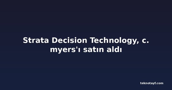 Strata Decision Technology, c. myers'ı satın aldı