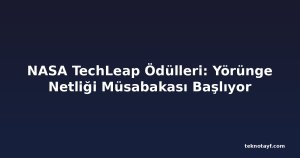 NASA TechLeap Ödülleri: Yörünge Netliği Müsabakası Başlıyor