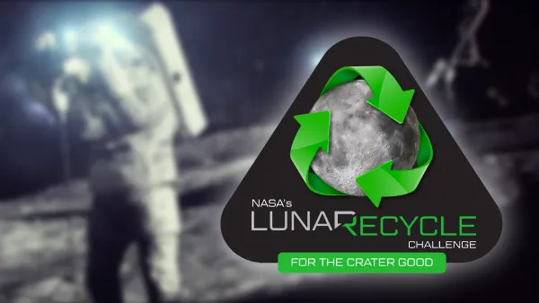 NASA, Ay Geri Dönüşümüne Yönelik Yeni Sistemlerin Geliştirilmesini Hedefleyen LunaRecycle Challenge'in Finalini Duyuruyor