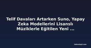 Telif Davaları Artarken Suno, Yapay Zeka Modellerini Lisanslı Müziklerle Eğitilen Yeni Sürümle Değiştirdi