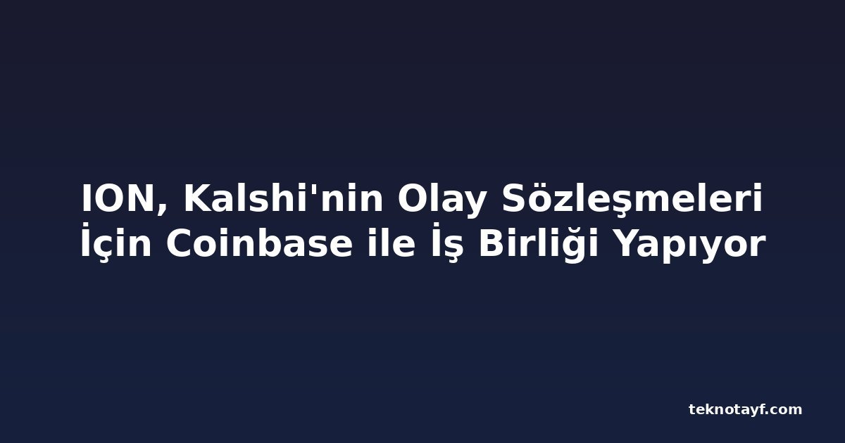 ION, Kalshi'nin Olay Sözleşmeleri İçin Coinbase ile İş Birliği Yapıyor