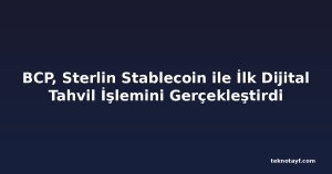 BCP, Sterlin Stablecoin ile İlk Dijital Tahvil İşlemini Gerçekleştirdi