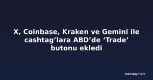 X, Coinbase, Kraken ve Gemini ile cashtag’lara ABD’de ‘Trade’ butonu ekledi