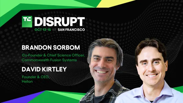TechCrunch Disrupt 2026'da şebekeye füzyon getirmek üzerine Commonwealth Fusion Systems'ten Brandon Sorbom ve Helion'dan David Kirtley